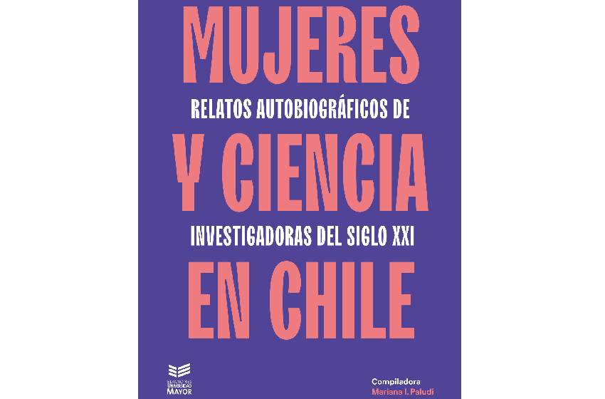 U. Mayor invita al lanzamiento del libro “Mujeres y Ciencia en Chile: Relatos autobiográficos de investigadoras del siglo XXI”